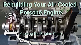 Closing The Case. How to re-build your Air-Cooled Porsche Engine