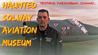 Haunted  Solway Aviation Museum Part one. Paranormal Explore. Series 7: Episode 1