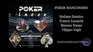 POKER BIANCONERO (22/05/24) TALK SHOW CON STEFANO DENTICE, FRANCO LEONETTI, SIMONE NASSO