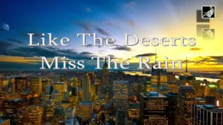 Like The Deserts Miss The Rain with lyrics