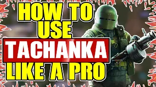 How To Use TACHANKA Like a PRO - R6 Siege Operator Guide