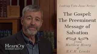 The Preeminent Message of Salvation Part 1 | Looking Unto Jesus | Paul Washer