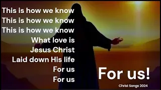 This Is How We Know - 1 John 3:16 -- (adapted from Steve Green's 1990 original)