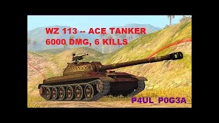 Insane game with -- WZ 113 -- Ace tanker, 6k dmg, 6 kills