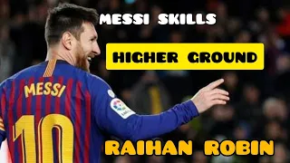 lionel messi_ higher ground/. skills and goals...