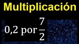 0.2 por 7/2 . Decimal por una fraccion 0.2 x 7/2