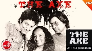 THE AXE BAND | Lukna Deu Malai | Chiya Barima | Timro Najarle | Thado Jane Ukalo | Audio Jukebox