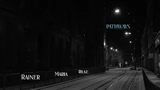 Pathways. Poem by Rainer Maria Rilke