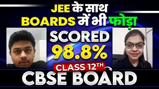 JEE के साथ 12th BOARD में भी फोडा Scored 98.8% 🤯 | Class 12th CBSE Board 2024