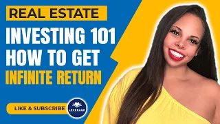 Real Estate Investing 101: How To Get Infinite Return?