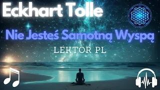 Eckhart Tolle - Nie Jesteś Samotną Wyspą - Audiobook Lektor PL