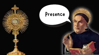 Aquinas, Presence, and The Eucharist