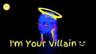 Don't Get Me Wrong, I'm Not Evil In My Story | Villain Playlist