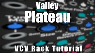 Valley Plateau - VCV Rack Tutorial