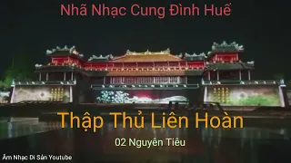 Nhã Nhạc Cung Đình Huế: Thập Thủ Liên Hoàn | Âm nhạc di sản Youtube