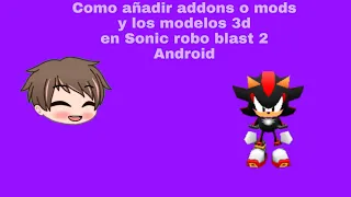 Como poner mod y los modelos 3d en Sonic robo blast 2 en android