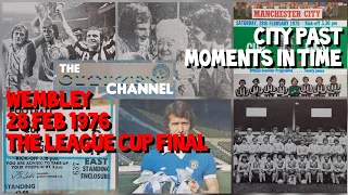 MANCHESTER CITY MOMENTS IN TIME. 28 FEB (76) LEAGUE CUP FINAL. SECOND TRIP & FIRST WIN AT WEMBLEY.