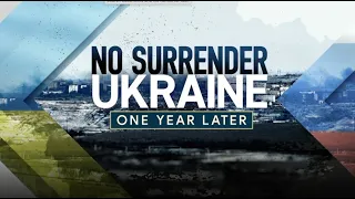 No Surrender | Ukraine One Year Later