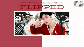 [EXOism Vietsub + Kara] Flipped - LAY