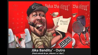 21. Jăka Banditu' - Outro (Piesă, Info, Text)