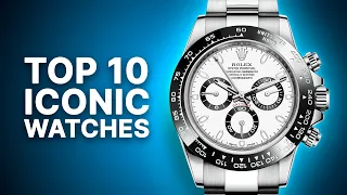 10 Iconic Watches EVERY Enthusiast Loves