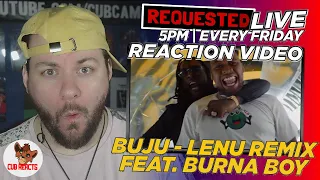 Buju ft. Burna Boy - Lenu Remix (Official Video) | #REQUESTED LIVE REACTION & ANALYSIS // CUBREACTS