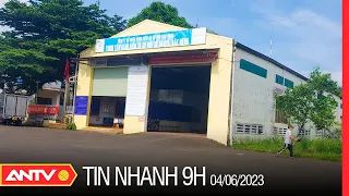 Tin nhanh 9h ngày 4/6: Khởi tố Phó Giám đốc Công ty cổ phần đăng kiểm xe cơ giới ở Đắk Nông | ANTV