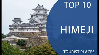 Top 10 Best Tourist Places to Visit in Himeji | Japan - English