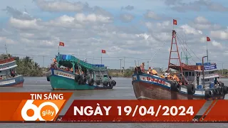 60 Giây Sáng - Ngày 19/04/2024 | HTV Tin tức