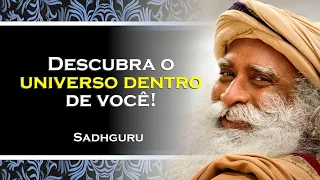 EXISTE UM UNIVERSO DE VIDA DENTRO DE VOCÊ , SADHGURU DUBLADO