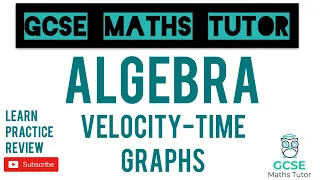 Velocity-Time Graphs - Area Under a Curve & Gradient of a Curve | Grade 9 Series | GCSE Maths Tutor