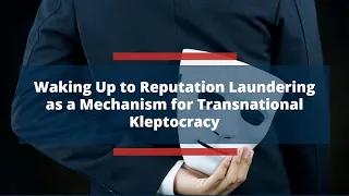 Waking Up to Reputation Laundering as a Mechanism for Transnational Kleptocracy