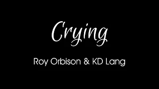 Crying by Roy Orbison & KD Lang + Lyrics