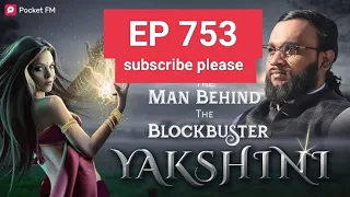Yakshini Episode 753# pocket Fm #New pocket fm story'#753