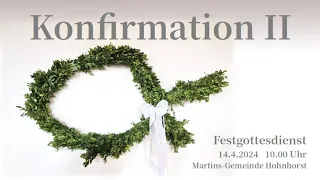 Martins-Gemeinde Hohnhorst, 14.04.2024, 10:00 Uhr, Festgottesdienst zur Konfirmation II