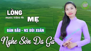 LÒNG MẸ - ĐÀN BẦU BÙI XUÂN➤HÒA TẤU KHÔNG LỜI NHẠC CỤ DÂN TỘC VIỆT NAM, NGHE HAY SỞN DA GÀ