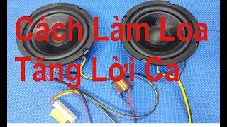 Cách Làm Loa Tăng Lời Ca, Loa Center, Loa Trung Tâm Rất Dễ Ai Cũng Làm Được.