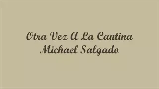 Otra Vez A La Cantina - Michael Salgado (Letra - Lyrics)