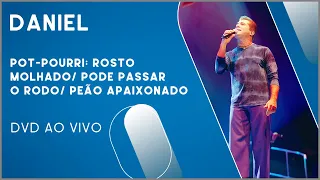 Daniel - Pot-Pourri: Rosto Molhado / Pode Passar o Rodo / Peão Apaixonado (DVD Ao Vivo)