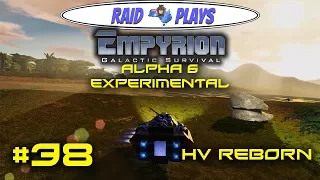 Empyrion Alpha 6 - #38 - "HV Reborn" - Empyrion Galactic Survival Gameplay Let's Play