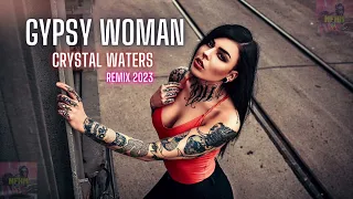 Gypsy Woman - Crystal Waters / Leafy Beats Remix 2024