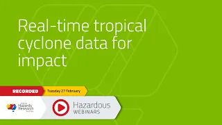 Hazardous Webinar February 2024: Real-time tropical cyclone data for impact