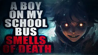 "A Boy on the School Bus Smells of Death" | Creepypasta Storytime