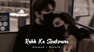 Rab Ka Shukrana - [Slowed+Reverb] Jannat 2 | Emraan Hashmi | Mohit Chauhan | @vikasstatus19