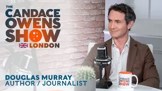 The Candace Owens Show: Douglas Murray | Candace Owens Show