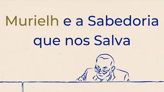 Trigueirinho | Murielh e a Sabedoria que nos Salva