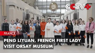 Peng Liyuan, French First Lady Visit Orsay Museum