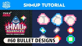 Making an Advanced Shmup #60 - Bullet Designs - Pico-8 Hero
