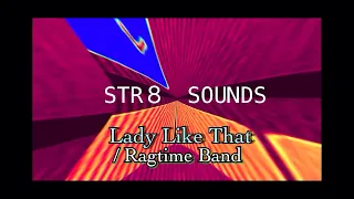 STR8 SOUNDS "Lady Like That / Ragtime Band"