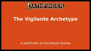 Pathfinder 2e Archetype Review - Vigilante